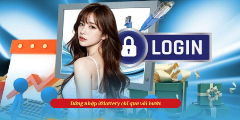 Hướng dẫn chi tiết đăng nhập 92lottery nhanh và an toàn 4 Đăng nhập 92lottery chỉ qua vài bước